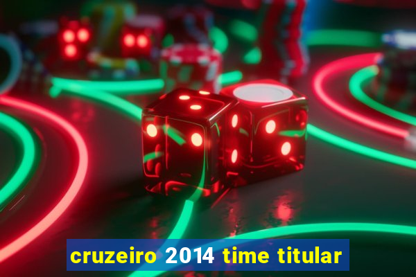 cruzeiro 2014 time titular